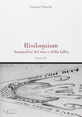 9788846735003-Risiloquium. Anamorfosi del riso e della follia.